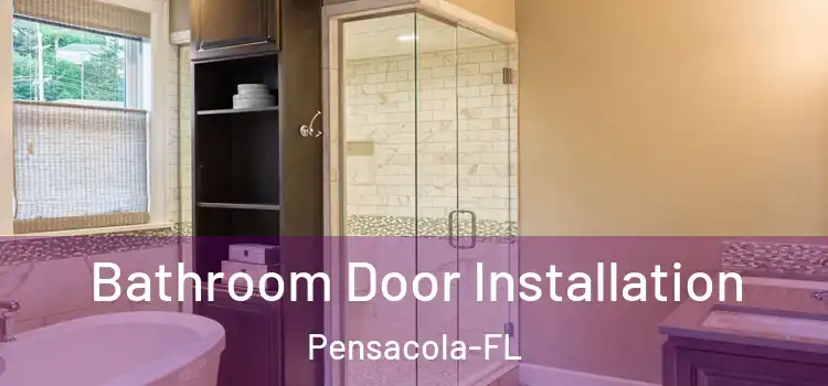  Bathroom Door Installation Pensacola-FL