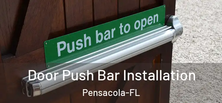  Door Push Bar Installation Pensacola-FL