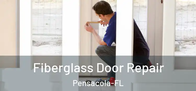  Fiberglass Door Repair Pensacola-FL
