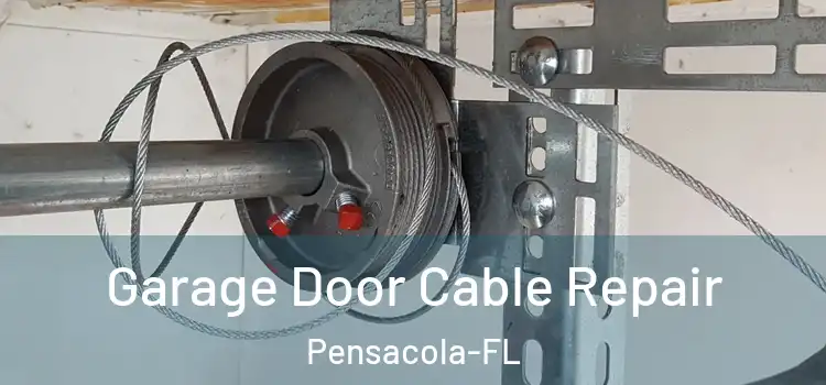  Garage Door Cable Repair Pensacola-FL