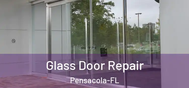  Glass Door Repair Pensacola-FL